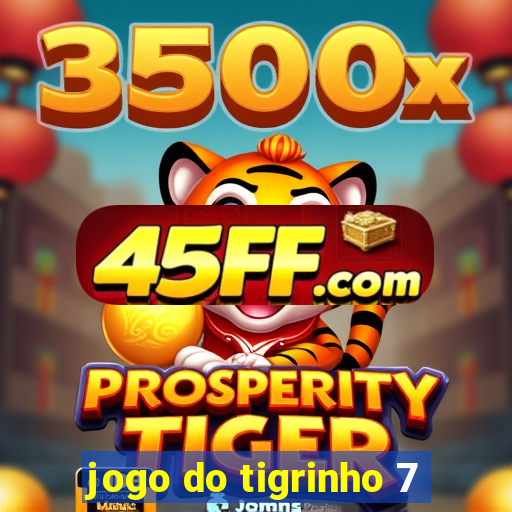 jogo do tigrinho 7